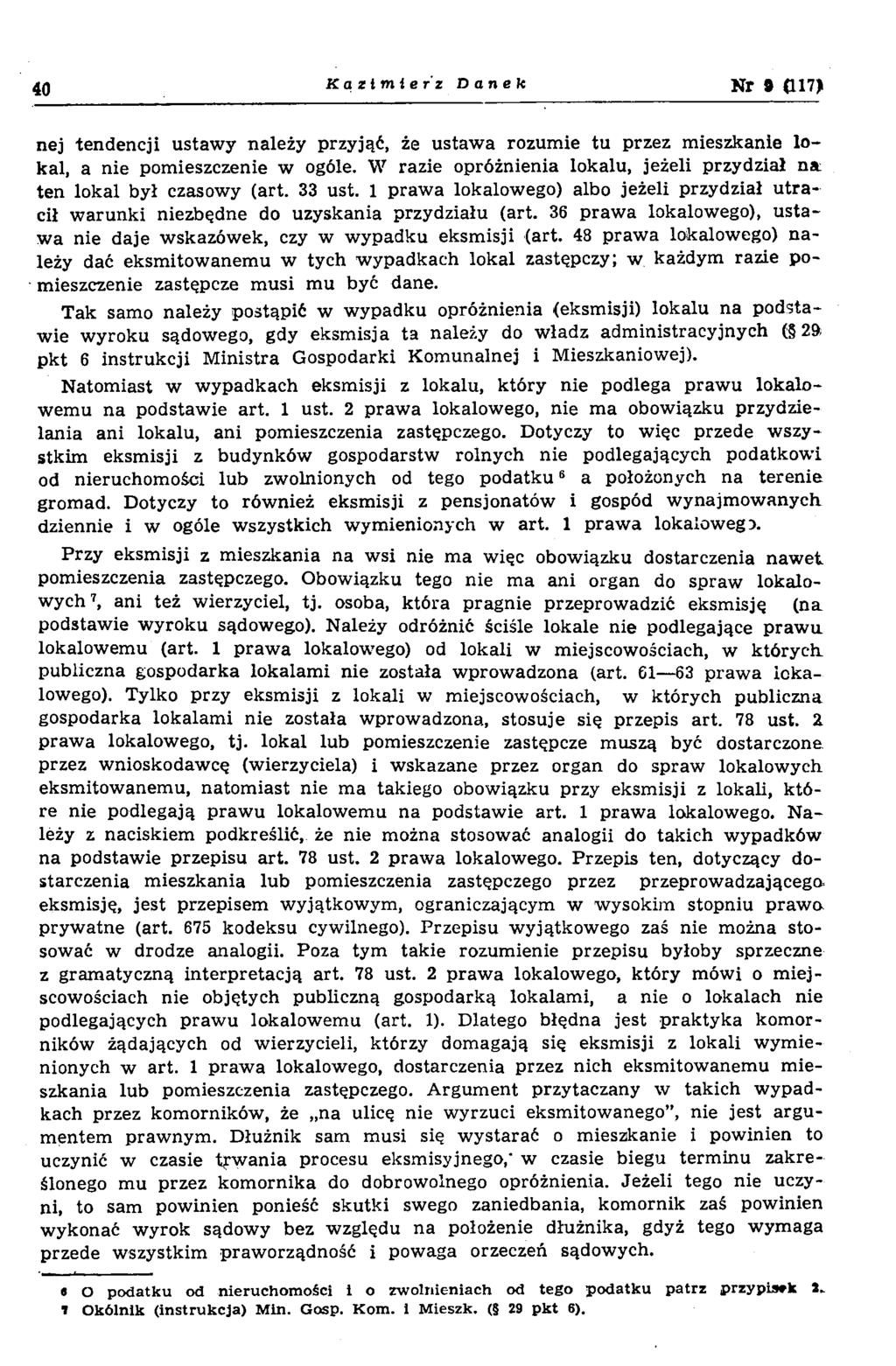 40 Kazimierz Danek Nr» 017) nej tend en cji ustaw y należy przyjąć, że ustaw a rozum ie tu przez m ieszkanie lo kal, a nie pom ieszczenie w ogóle.