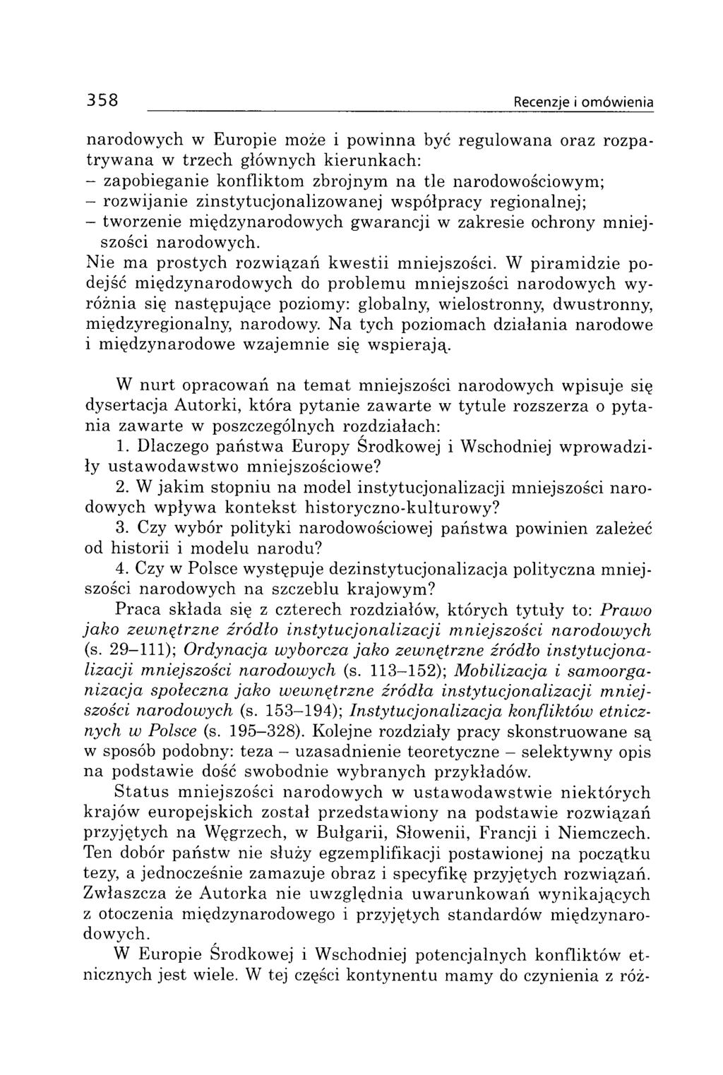 3 5 8 Recenzje i omówienia narodowych w Europie może i powinna być regulow ana oraz rozpatryw ana w trzech głównych kierunkach: - zapobieganie konfliktom zbrojnym na tle narodowościowym; - rozwijanie