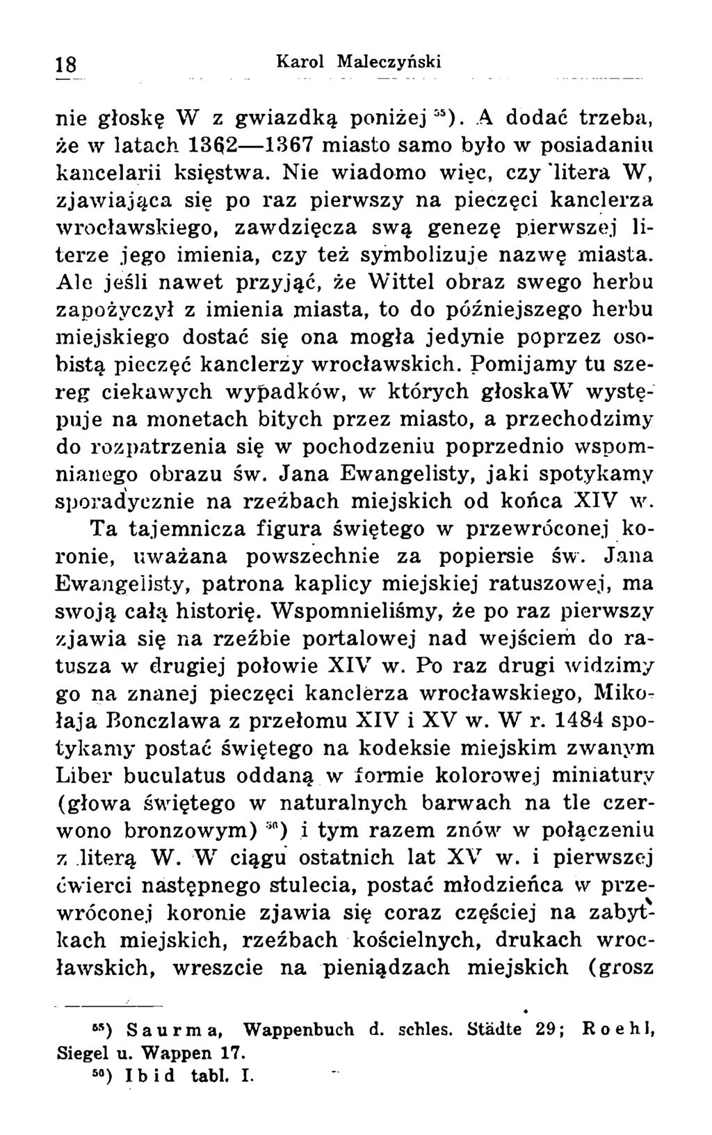 nie głoskę W z gwiazdką poniżej55). A dodać trzeba, że w latach 13(52 1367 miasto samo było w posiadaniu kancelarii księstwa.