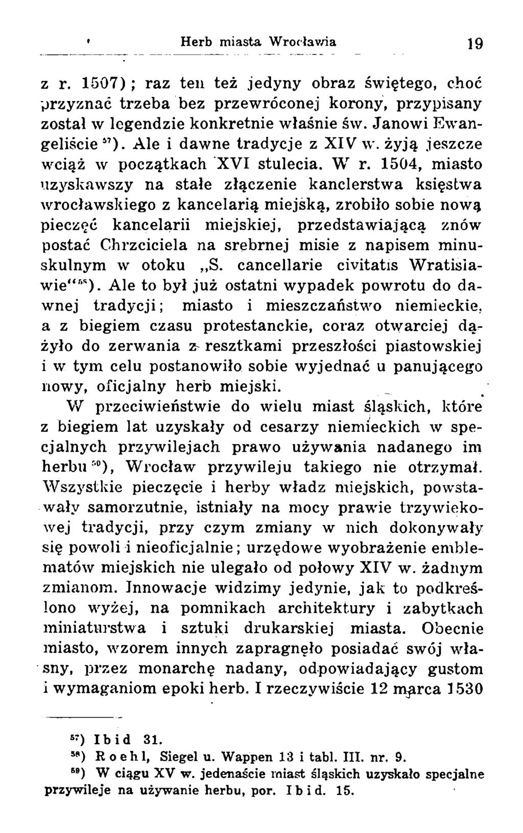 z r. 1507); raz ten też jedyny obraz świętego, choć przyznać trzeba bez przewróconej korony, przypisany został w legendzie konkretnie właśnie św. Janowi Ewangeliście*5*57).