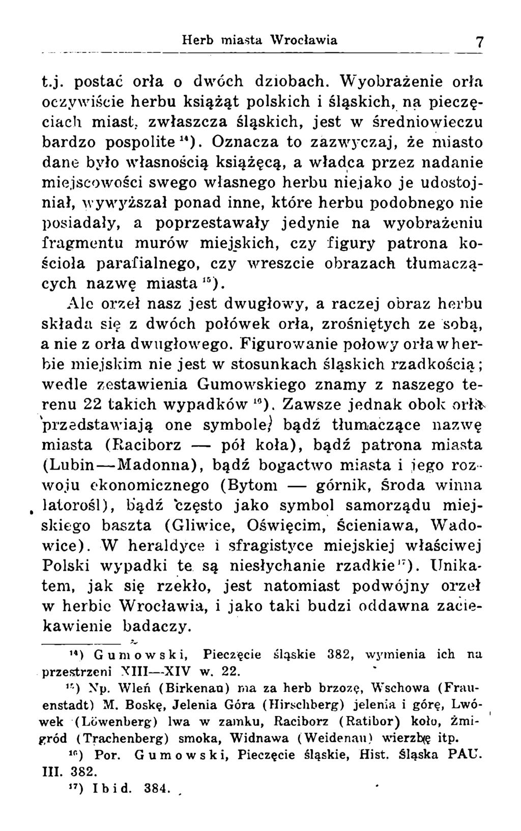 t.j. postać orła o dwóch dziobach. Wyobrażenie orła oczywiście herbu książąt polskich i śląskich, na pieczęciach miast, zwłaszcza śląskich, jest w średniowieczu bardzo pospolite14).