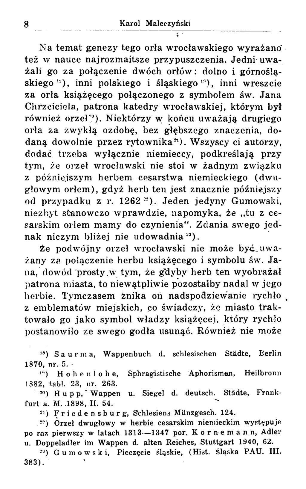 N a temat genezy tego orła wrocławskiego wyrażano' też w nauce najrozmaitsze przypuszczenia.