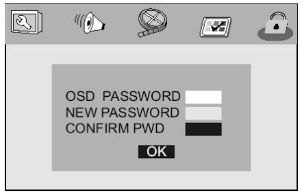 Password - OSD PASSWORD Wpisz has³o (ustawienie fabryczne: 1234). Kursor automatycznie przesunie siê na pole NEW PASSWORD.