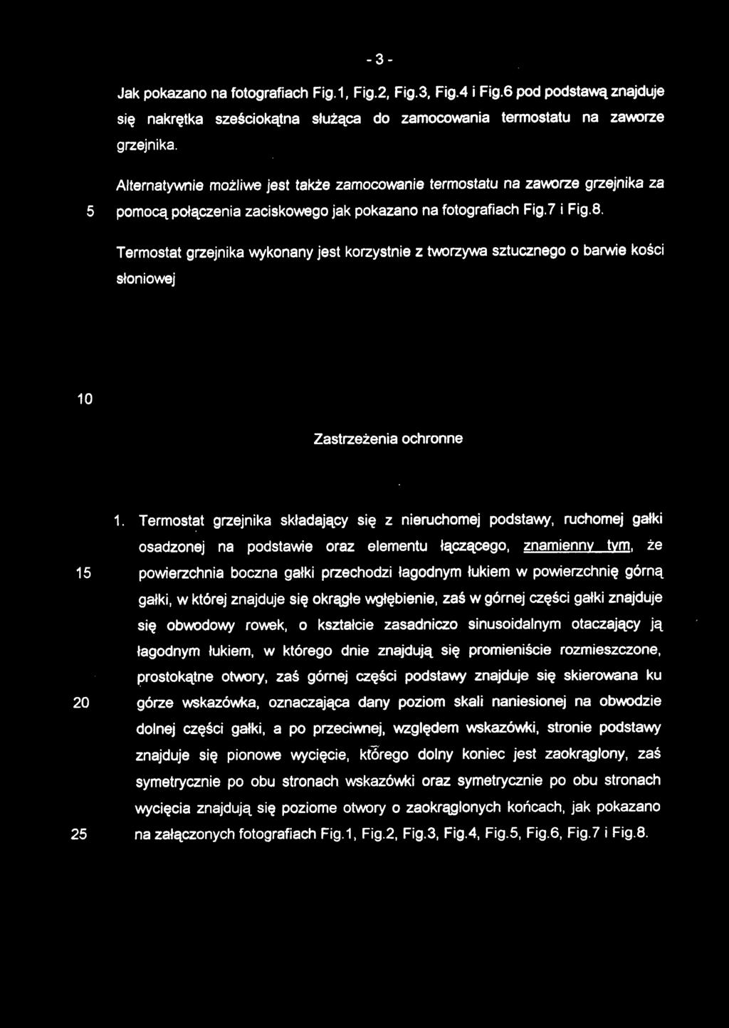 Jak pokazano na fotografiach Fig.1, Fig.2, Fig.3, Fig.4 i Fig.6 pod podstawą znajduje się nakrętk a sześciokątn a służąc a d o zamocowani a termostat u n a zaworz e grzejnika.