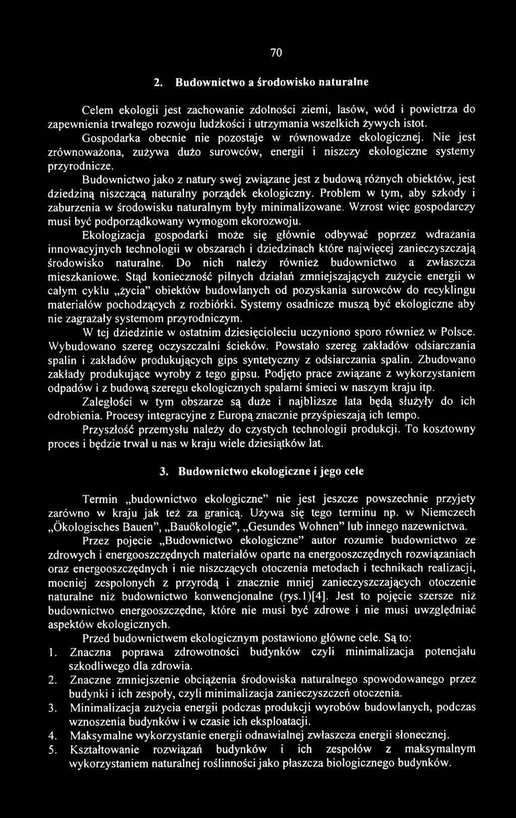 Ekologizacja gospodarki może się głów nie odbyw ać poprzez w drażania innow acyjnych technologii w obszarach i dziedzinach które najwięcej zanieczyszczają środowisko naturalne.