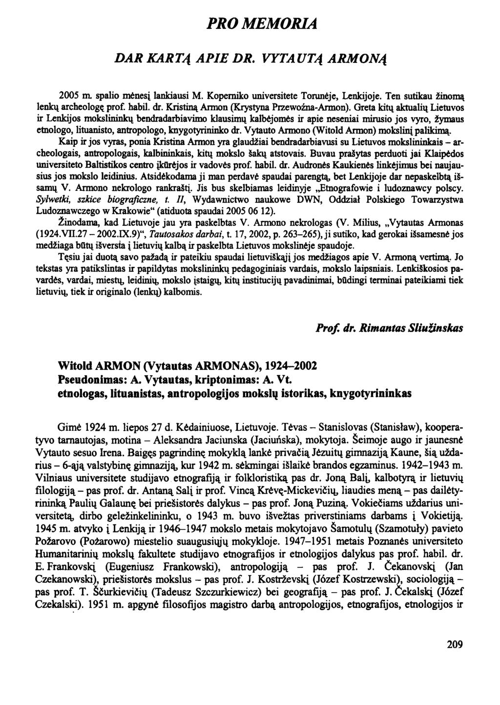 PRO MEMORIA DAR KARTĄ APIE DR. VYTAUTĄ ARMONĄ 2005 m. spalio mėnesį lankiausi M. Koperniko universitete Toninėje, Lenkijoje. Ten sutikau žinomą lenkų archeologę prof, habil. dr.