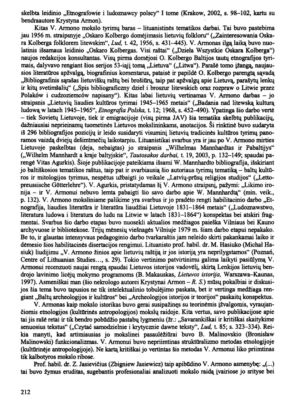 skelbta leidinio Etnografowie i ludoznawcy polscy" I tome (Krakow, 2002, s. 98-102, kartu su bendraautore Krystyna Armon). Kitas V. Armono mokslo tyrimų baras - lituanistinės tematikos darbai.