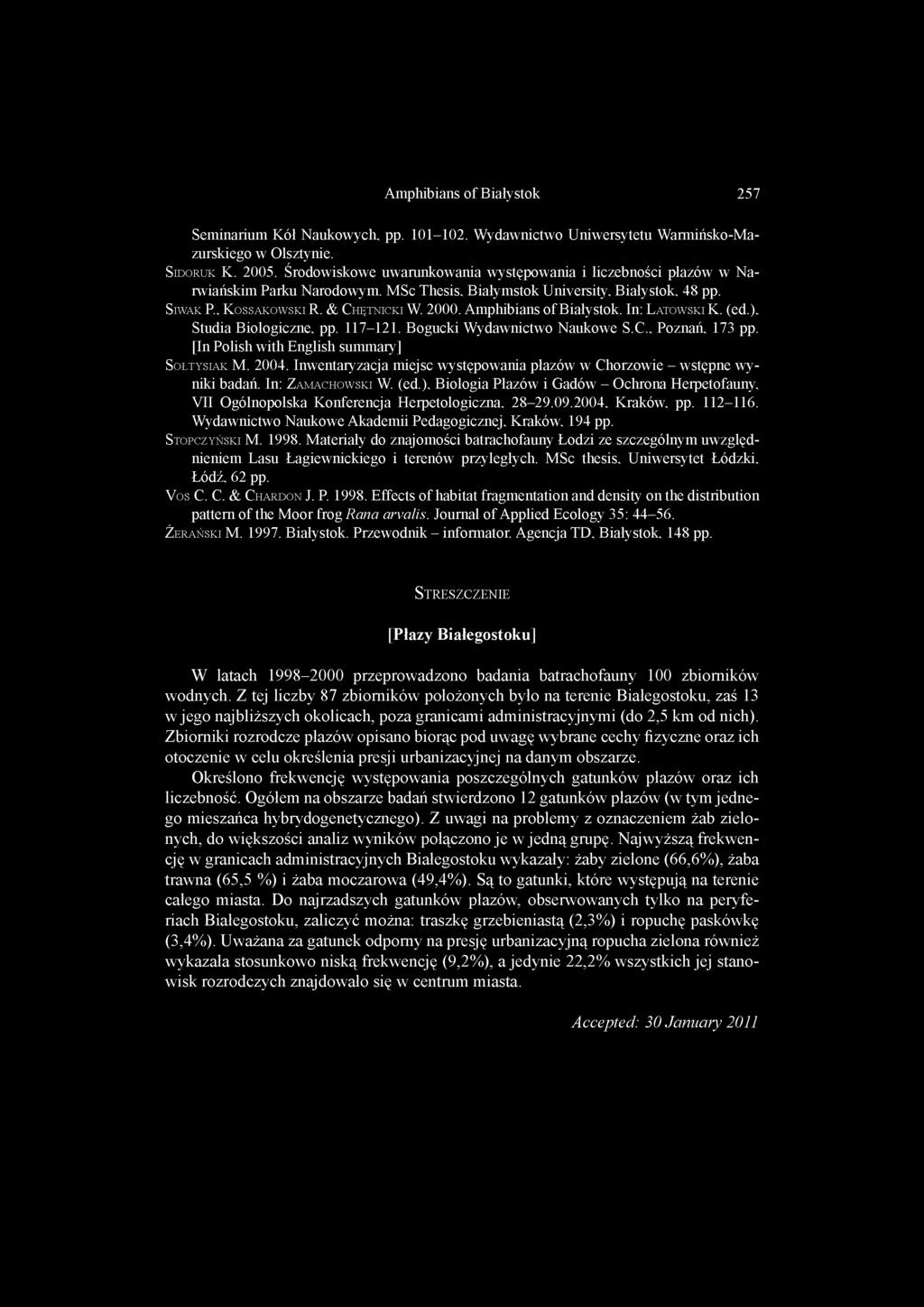 & C h ę t n i c k i W. 2000. Amphibians of Białystok. In: L a t o w s k i K. (ed.). Studia Biologiczne, pp. 117-121. Bogucki Wydawnictwo Naukowe S.C., Poznań, 173 pp.