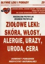 Ziołowe leki : skóra, włosy, alergie, urazy, uroda, cera : domowy poradnik