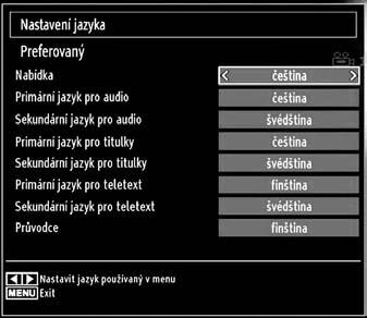 Stisknete tlačítko OK a na obrazovce se objeví podnabídka Jazyková nastavení: Tlačítky nebo zvolte některou položku. Nastavení se automaticky uloží. Menu: zobrazí systémový jazyk.