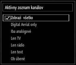 Môžete si zvoliť rôzne kanály ako obľúbené, aby boli navigované len obľúbené kanály. Zvoľte kanál použitím tlačidla alebo. Stlačte tlačidlo OK pre pridanie zvoleného kanála k zoznamu obľúbených.