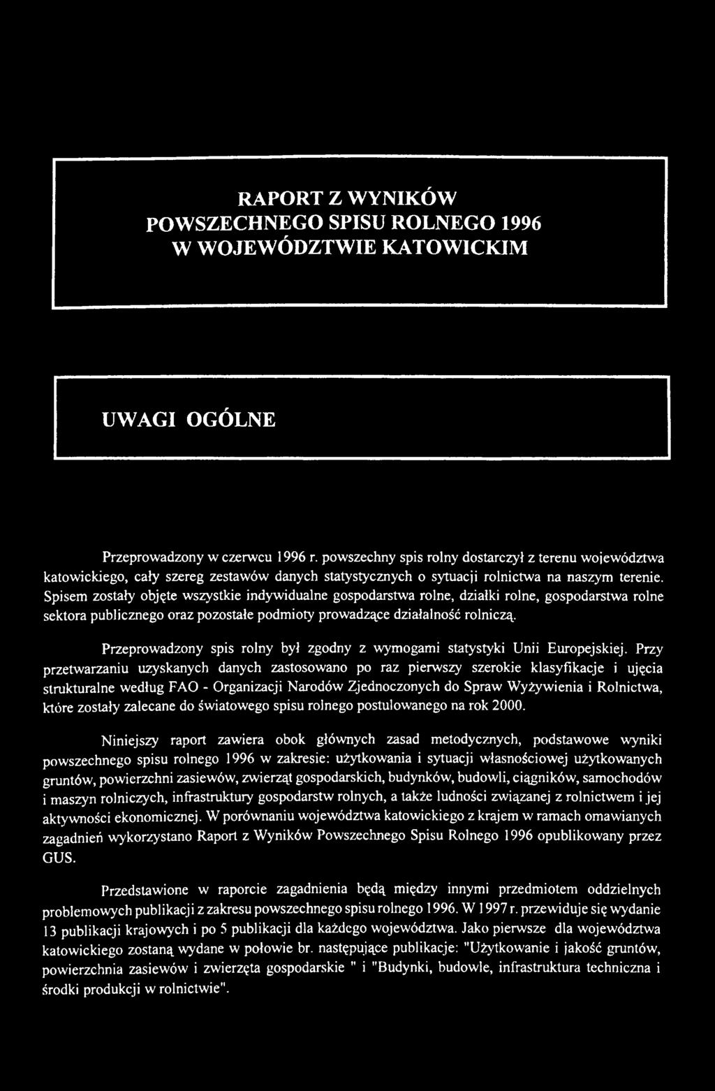 Przy przetwarzaniu uzyskanych danych zastosowano po raz pierwszy szerokie klasyfikacje i ujęcia strukturalne według FAO - Organizacji Narodów Zjednoczonych do Spraw Wyżywienia i Rolnictwa, które