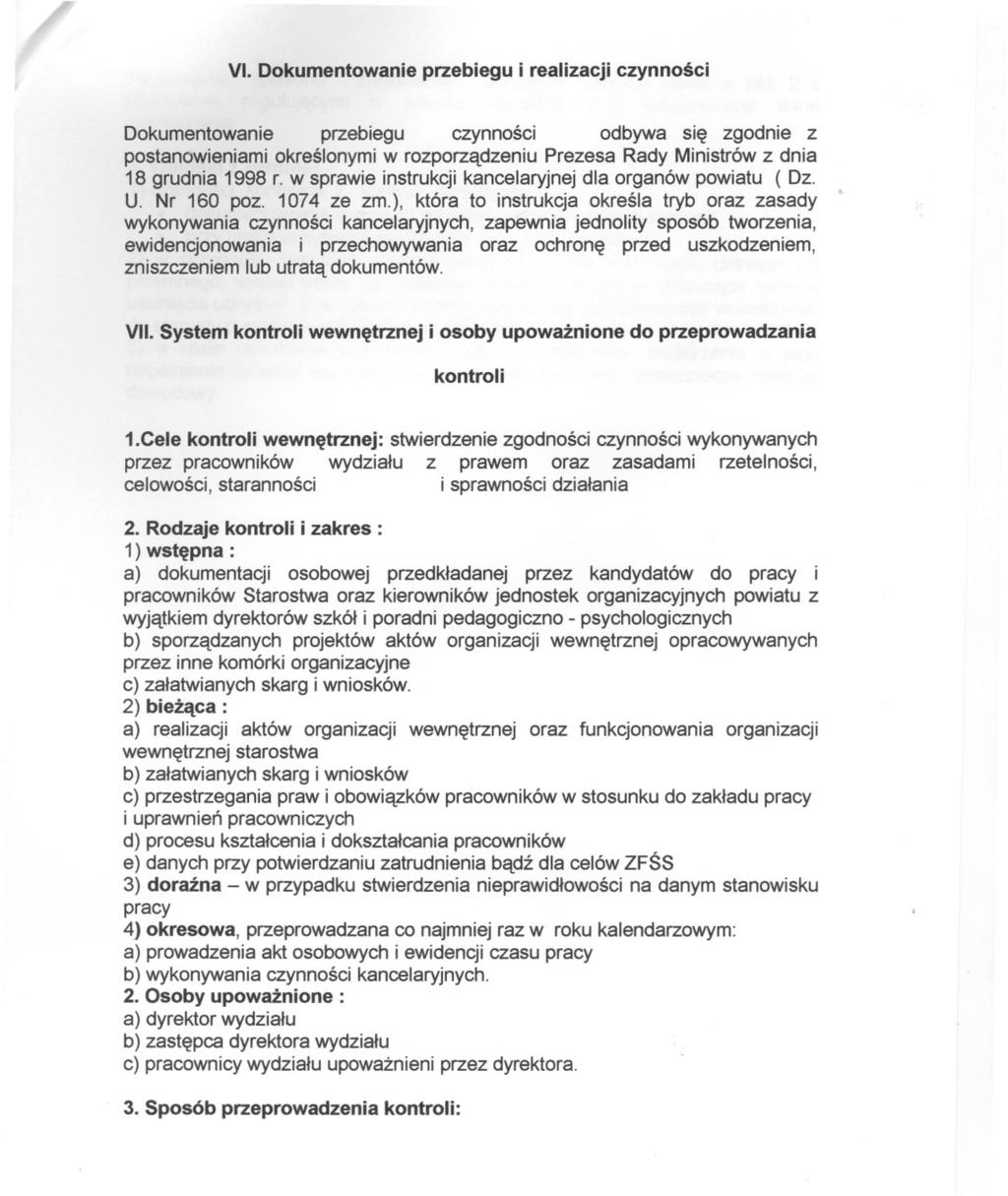 VI Dokumentowanie przebiegu i realizacji czynnosci Dokumentowanie przebiegu czynnosci odbywa sie zgodnie z postanowieniami okreslonymi w rozporzadzeniu Prezesa Rady Ministrów z dnia 18 grudnia 1998 r