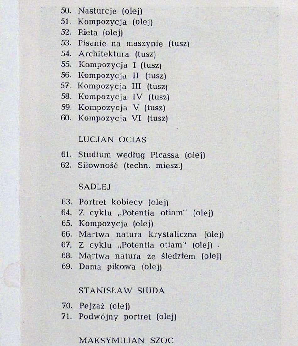 Portret kobiecy (olej) 64. Z cyklu Potentia otiam" (olej) 65. Kompozycja (olej) 66. Martwa natura krystaliczna (olej) 67. Z cyklu Potentia otiam" (olej) 68.