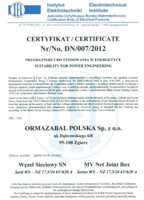 Atesty Certyfikaty: - Certyfikat 007/2012 Instytutu Elektrotechniki węzły sieciowe typu NZ - Certyfikat