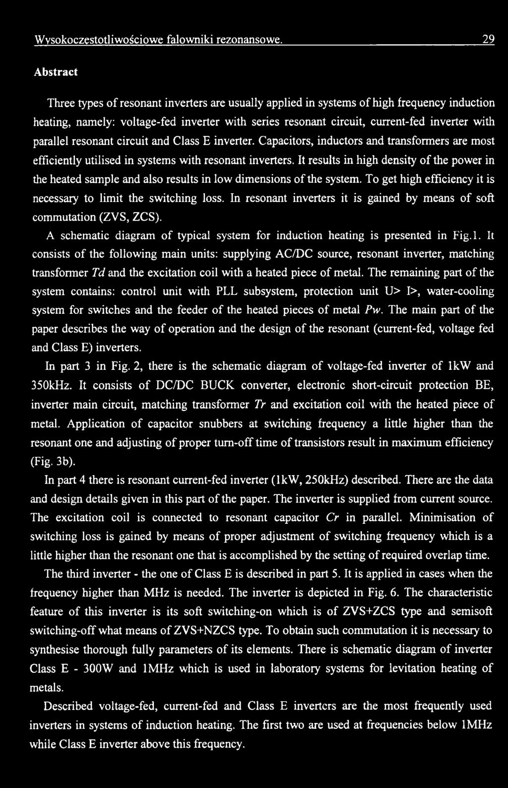 parallel resonant circuit and Class E inverter. Capacitors, inductors and transformers are most efficiently utilised in systems with resonant inverters.