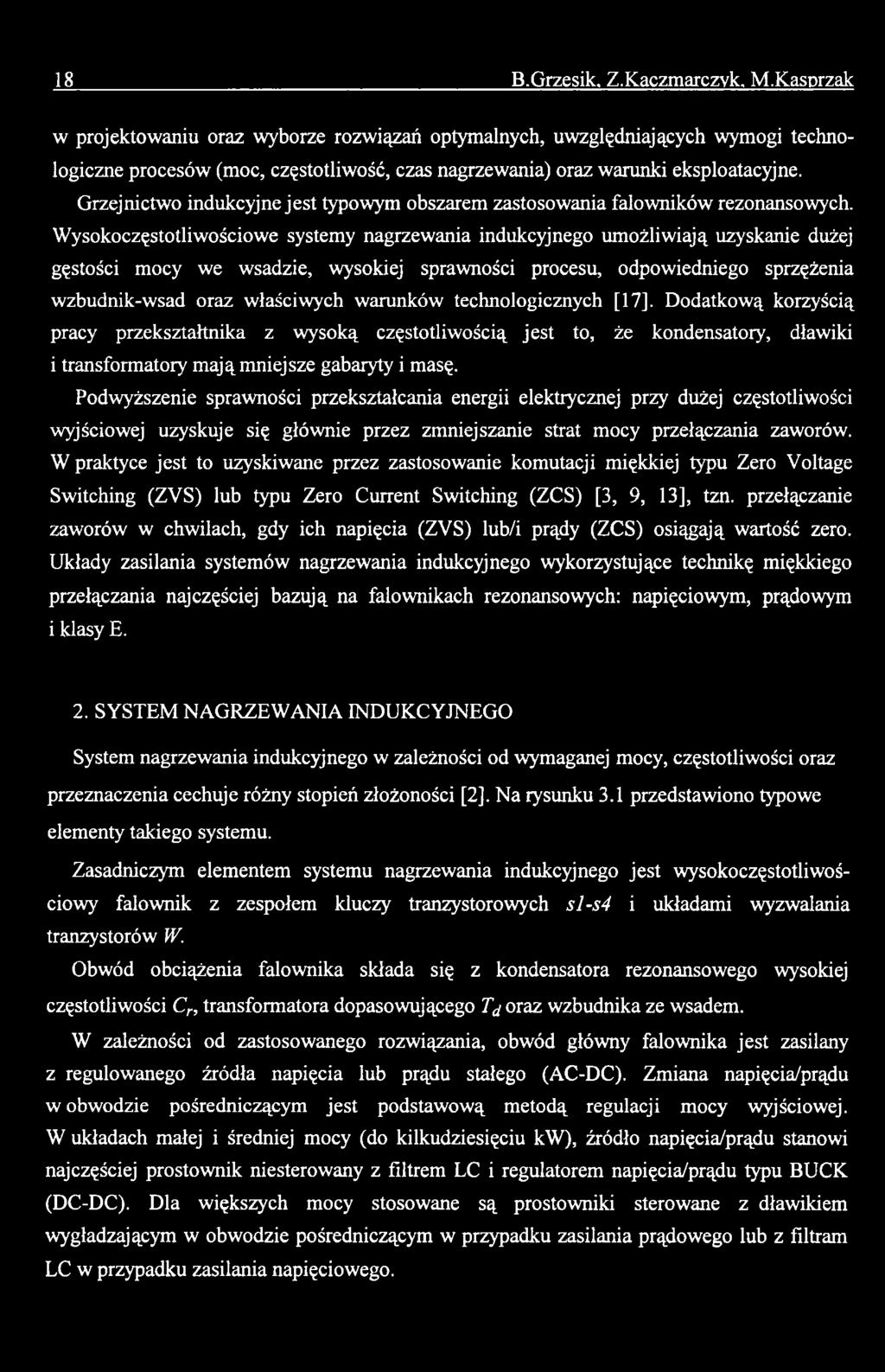 warunków technologicznych [17]. Dodatkową korzyścią pracy przekształtnika z wysoką częstotliwością jest to, że kondensatory, dławiki i transformatory m ają mniejsze gabaryty i masę.