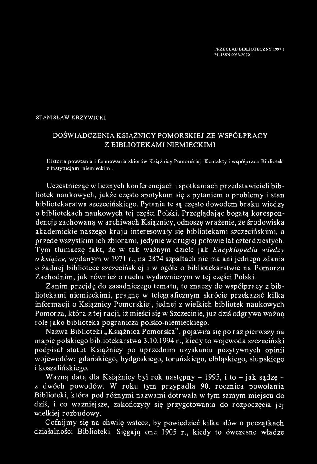PRZEGLĄD BIBLIOTECZNY 1997 1 PL ISSN 0033-202X STANISŁAW KRZYWICKI DOŚWIADCZENIA KSIĄŻNICY POMORSKIEJ ZE WSPÓŁPRACY Z BIBLIOTEKAMI NIEMIECKIMI Historia powstania i formowania zbiorów Książnicy