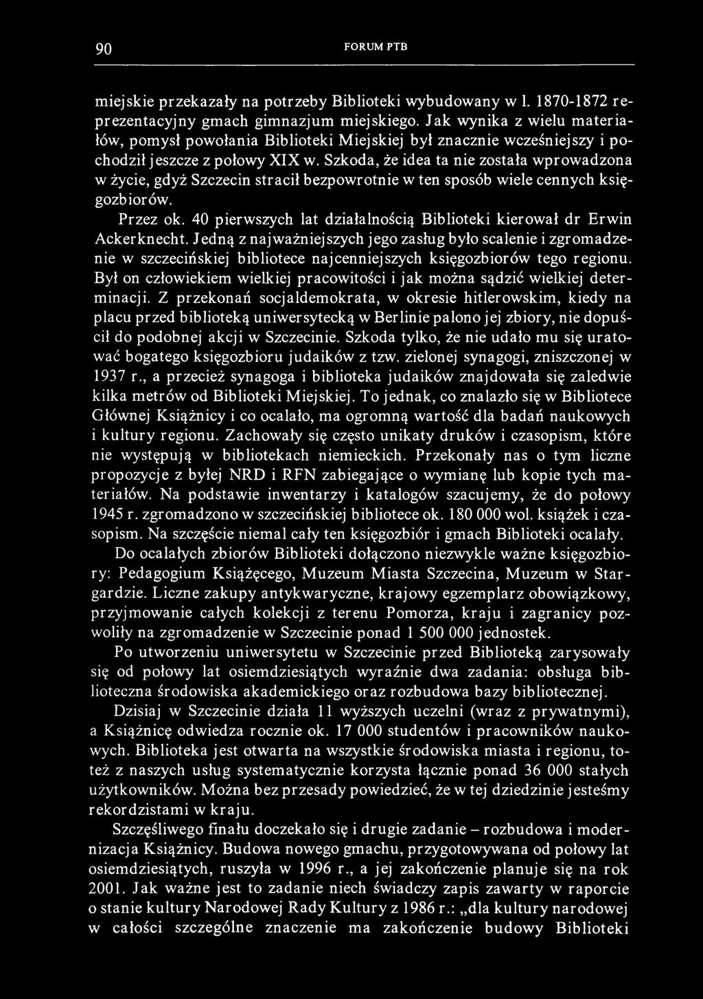 90 FORUM PTB miejskie przekazały na potrzeby Biblioteki wybudowany w 1. 1870-1872 reprezentacyjny gmach gimnazjum miejskiego.