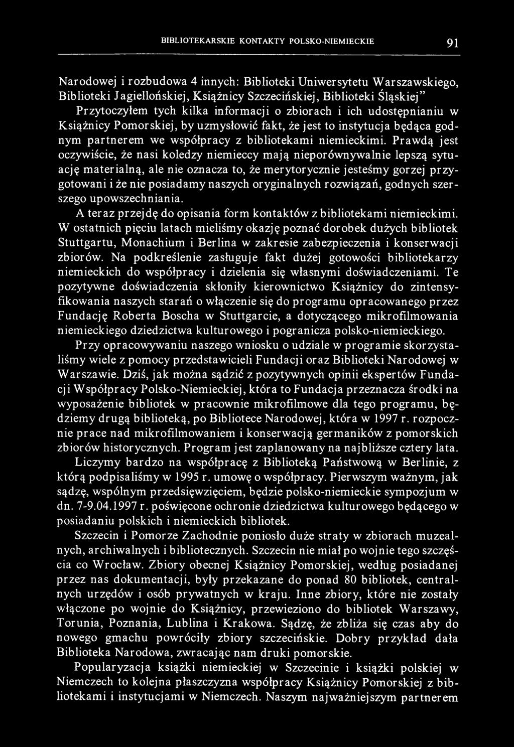 BIBLIOTEKARSKIE KONTAKTY POLSKO-NIEM IECKIE 91 Narodowej i rozbudowa 4 innych: Biblioteki Uniwersytetu Warszawskiego, Biblioteki Jagiellońskiej, Książnicy Szczecińskiej, Biblioteki Śląskiej