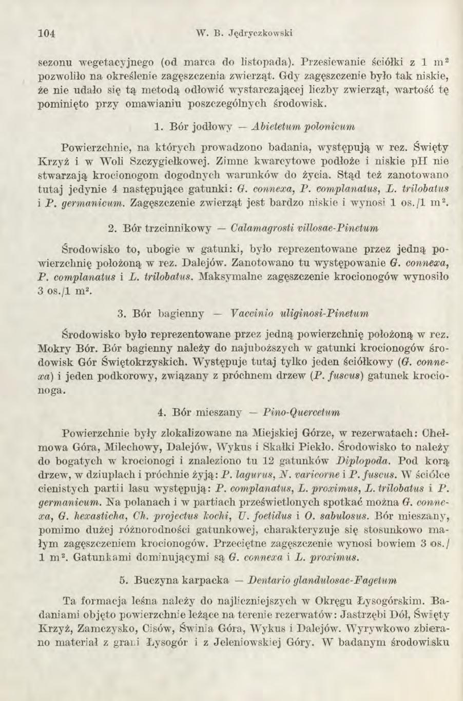 104 W. B. Jędryczkowski sezonu wegetacyjnego (od marca do listopada). Przesiewanie ściółki z 1 m 2 pozwoliło na określenie zagęszczenia zwierząt.
