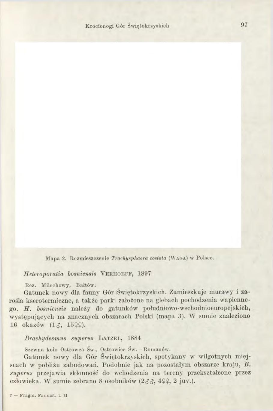 Krocionogi Gór świętokrzyskich 97 d Mapa 2. R ozm ieszczenie Trachyspliaera costaia (W aga) w Polsce. Heteroporatia bosniensis Y e r h o e f f, 1897 Roz. Milechowy, Bałtów.