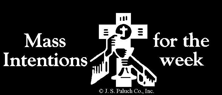 Sunday May 15, Fourth Sunday of Easter/World Day of Prayer for Vocations 8:30 Matthew Nedza 9:30 Litania do Matki Bożej 10:00 O Boże bł dla O.