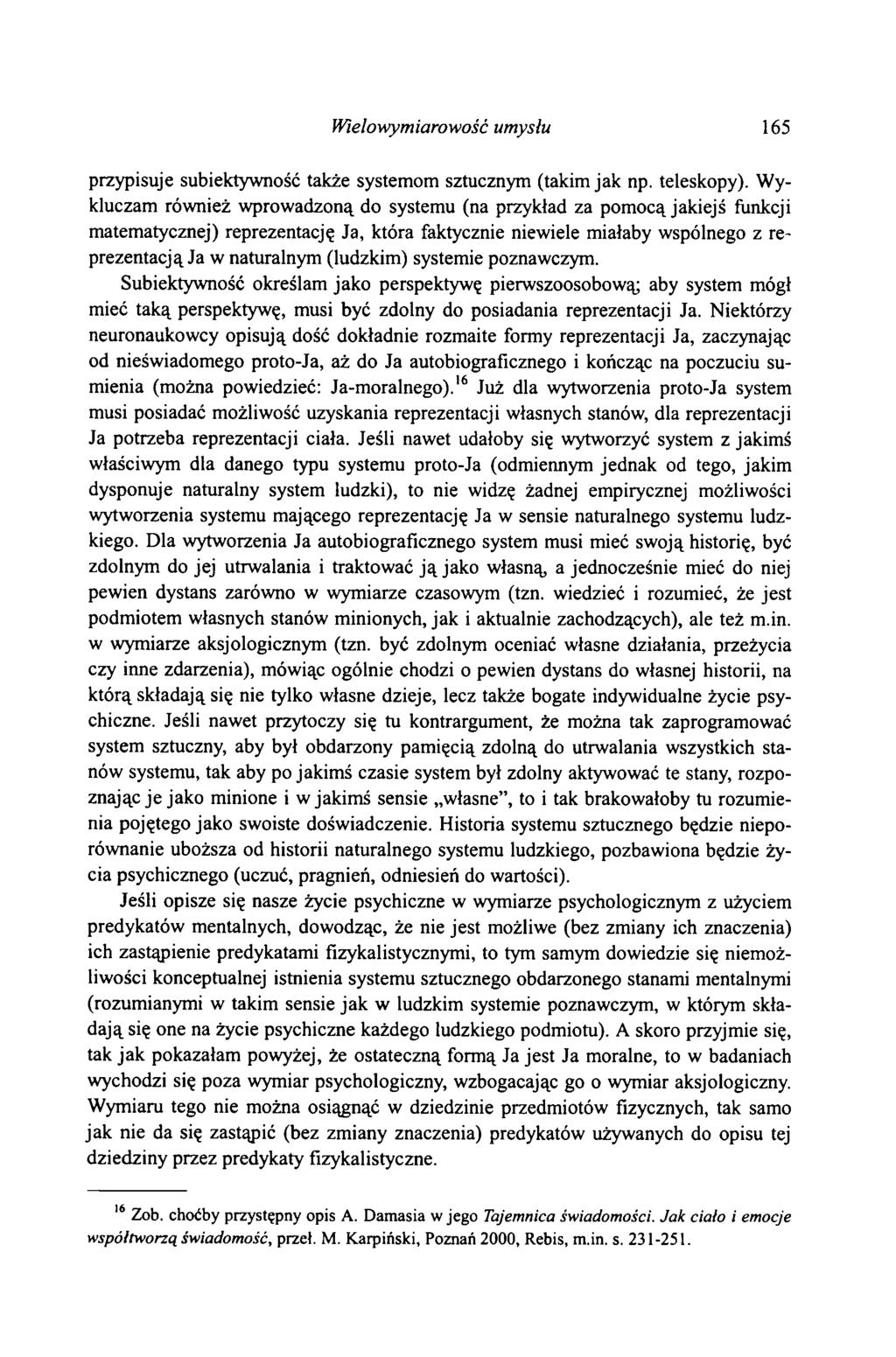 Wielowymiarowość umysłu 165 przypisuje subiektywność także systemom sztucznym (takim jak np. teleskopy).