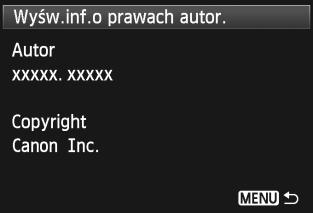 3 Ustawianie informacji o prawach autorskich Sprawdzanie informacji o prawach autorskich Jeśli w punkcie 2 na poprzedniej stronie została wybrana pozycja [Wyśw.inf.o prawach autor.], można sprawdzić informacje wprowadzone w pozycji [Autor] i [Copyright].
