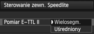 Wybierz opcję menu, która ma być ustawiona, a następnie naciśnij przycisk <0>. [Lampa błyskowa] [Pomiar E-TTL II] Aby umożliwić fotografowanie z lampą błyskową, wybierz opcję [Włącz].