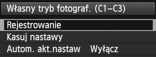(C1-C3)]. Na karcie [54] wybierz pozycję [Własny tryb fotograf. (C1-C3)], a następnie naciśnij przycisk <0>. Wybierz pozycję [Rejestrowanie].