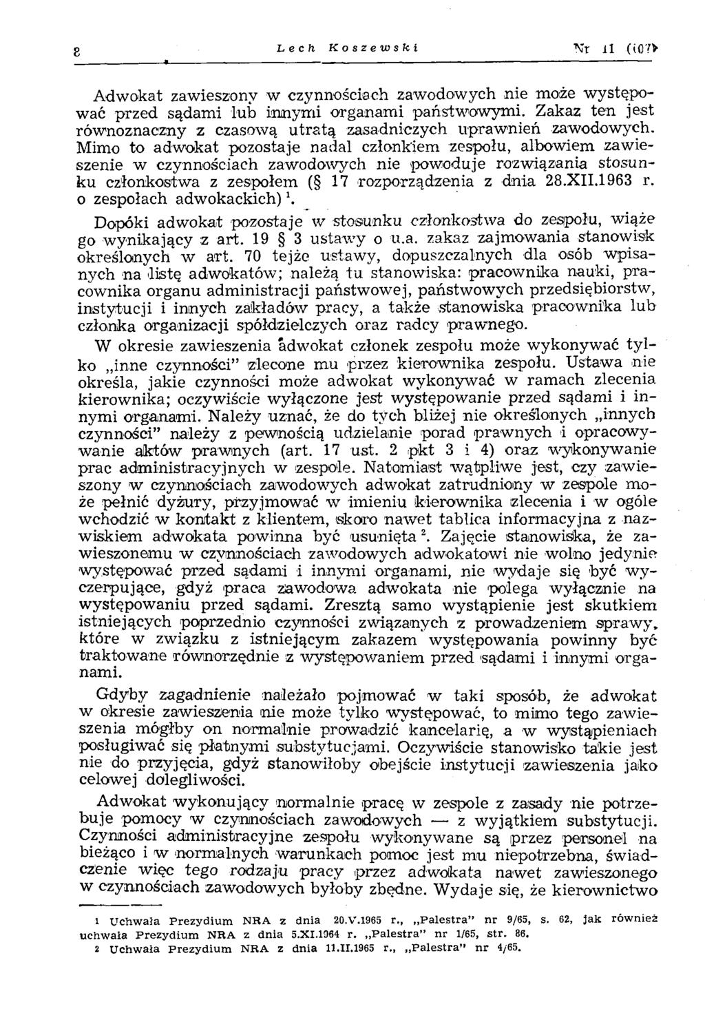 Lech Koszewski Mr i l (i07v Adwokat zawieszony w czynnościach zawodowych nie moiże występować przed sądami lub innymi organami państwowymi.