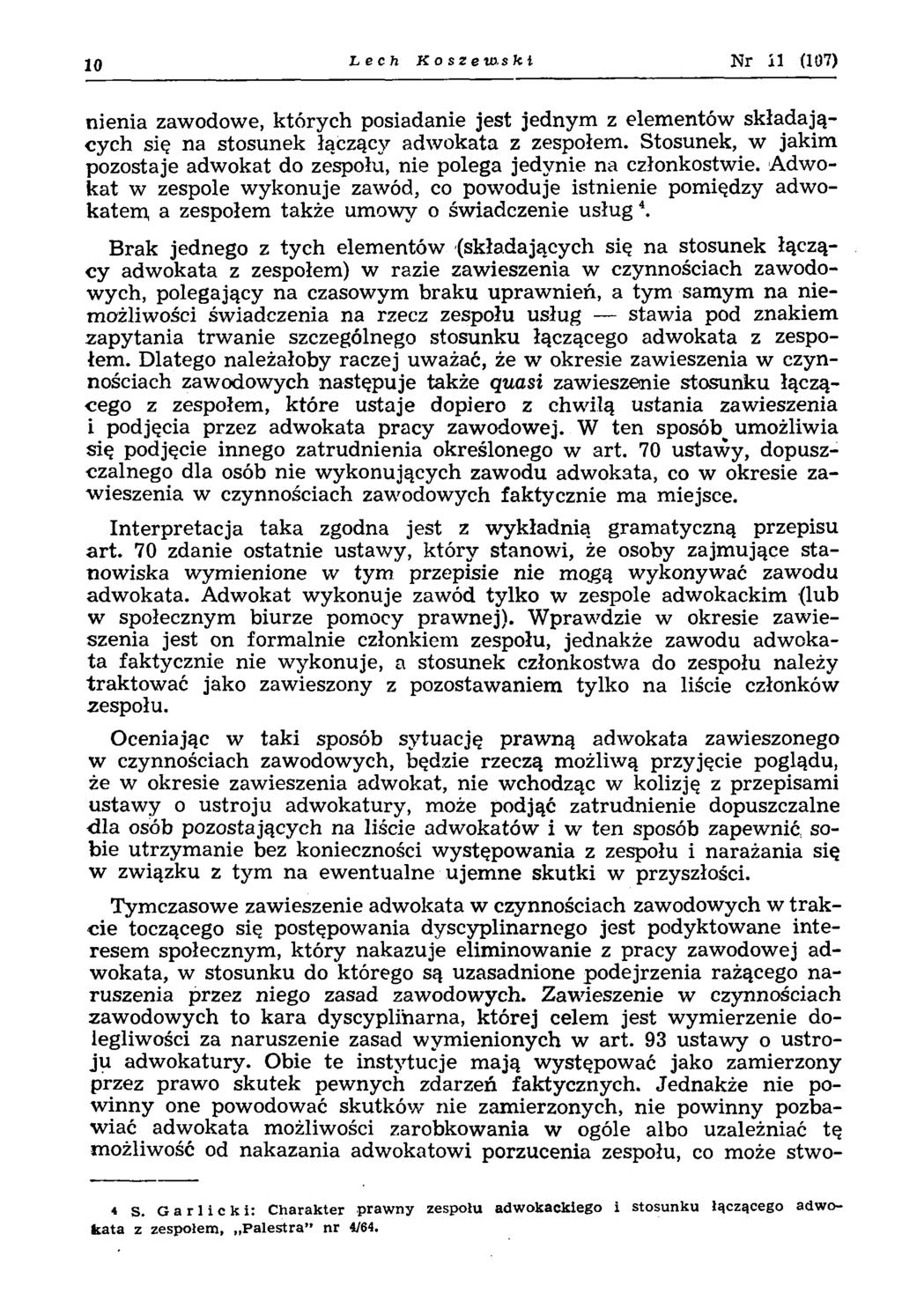 10 Lech Kosze tos k i N r 11 (107) nienia zawodowe, których posiadanie jest jednym z elementów składających się na stosunek łączący adwokata z zespołem.