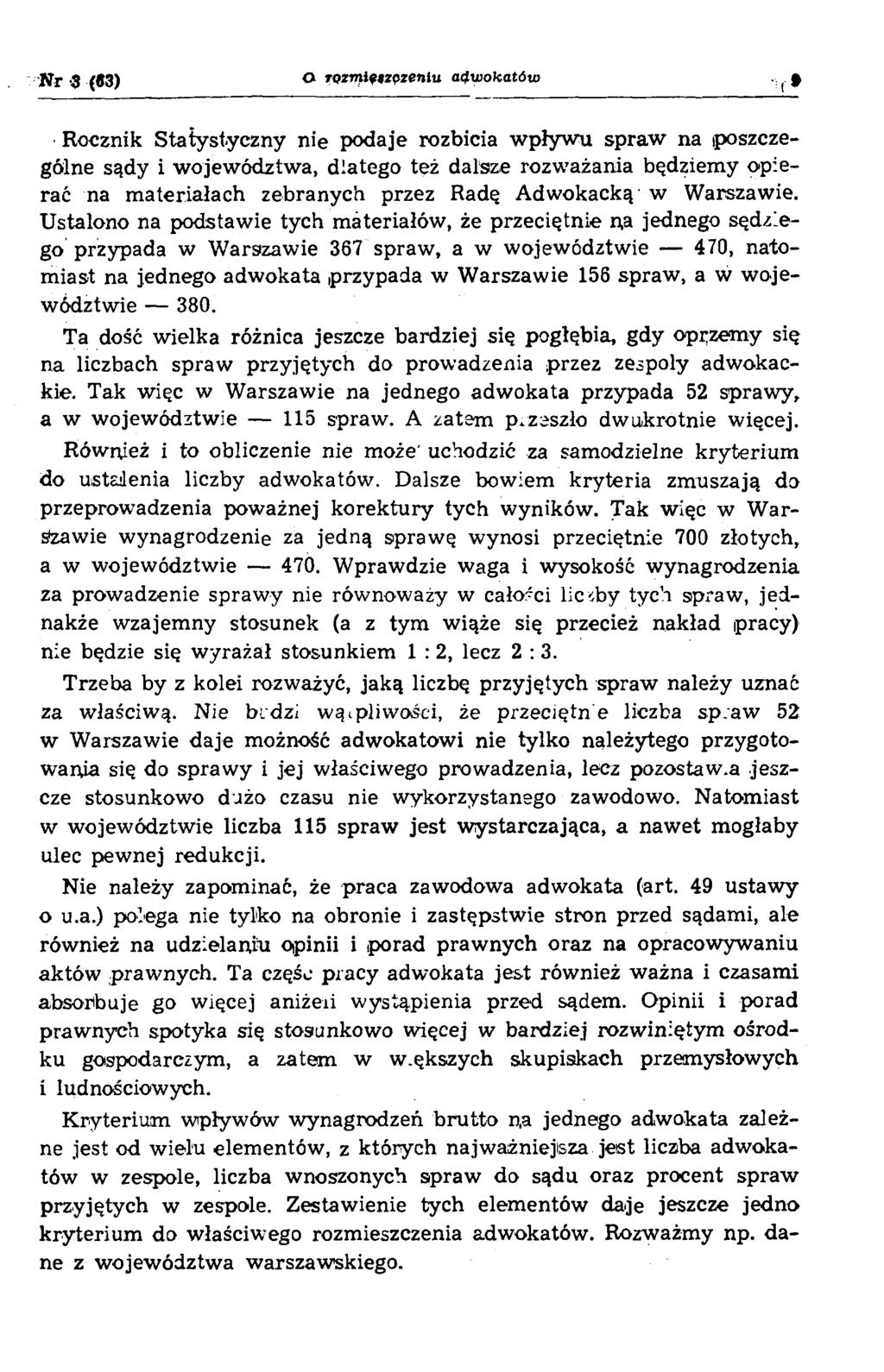 Nr -3 (#3) O rozm iętzpzenlu a4w okatów ( Rocznik Statystyczny nie podaje rozbicia w pływ u spraw na iposzczególne sądy i w ojew ództw a, dlatego też dalsze rozw ażania będziem y opierać na m