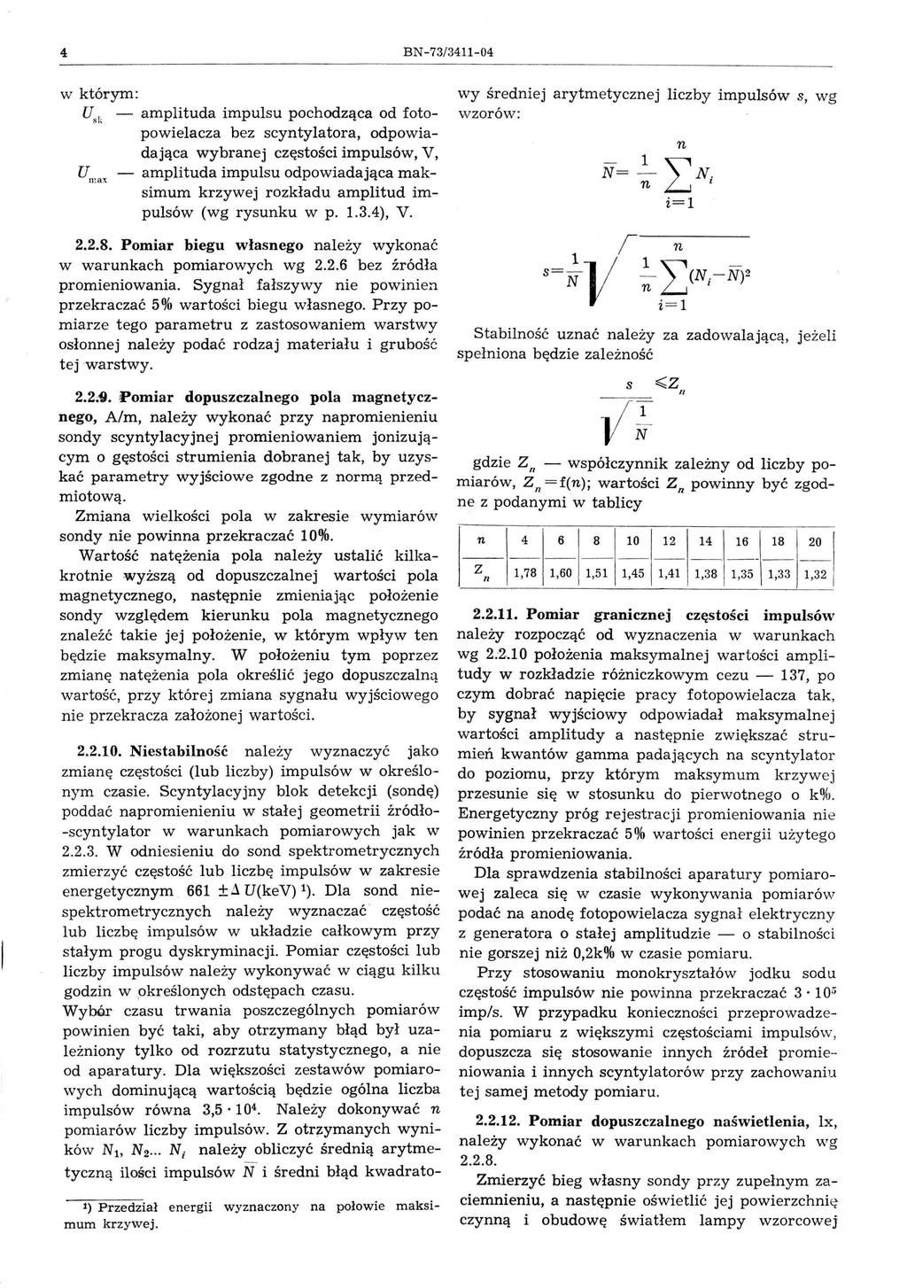 4 BN-73/3411-04 U sk - amplituda impulsu pochodząca od foto- powielacza bez scyntylatora, odpowiadająca wybranej częstości impulsów, V, U amplituda impulsu odpowiadająca maksimum krzywej rozkładu