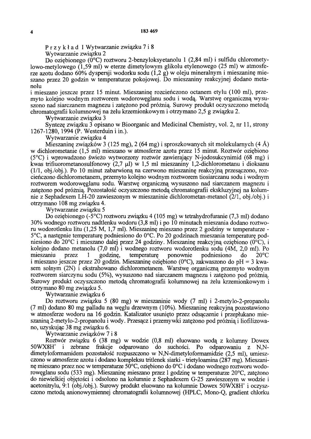 4 183 469 Przykład I Wytwarzanie związku 7 i 8 Wytwarzanie związku 2 Do oziębionego (0 C) roztworu 2-benzyloksyetanolu 1 (2,84 ml) i sulfidu chlorometylowo-metylowego (1,59 ml) w eterze dimetylowym
