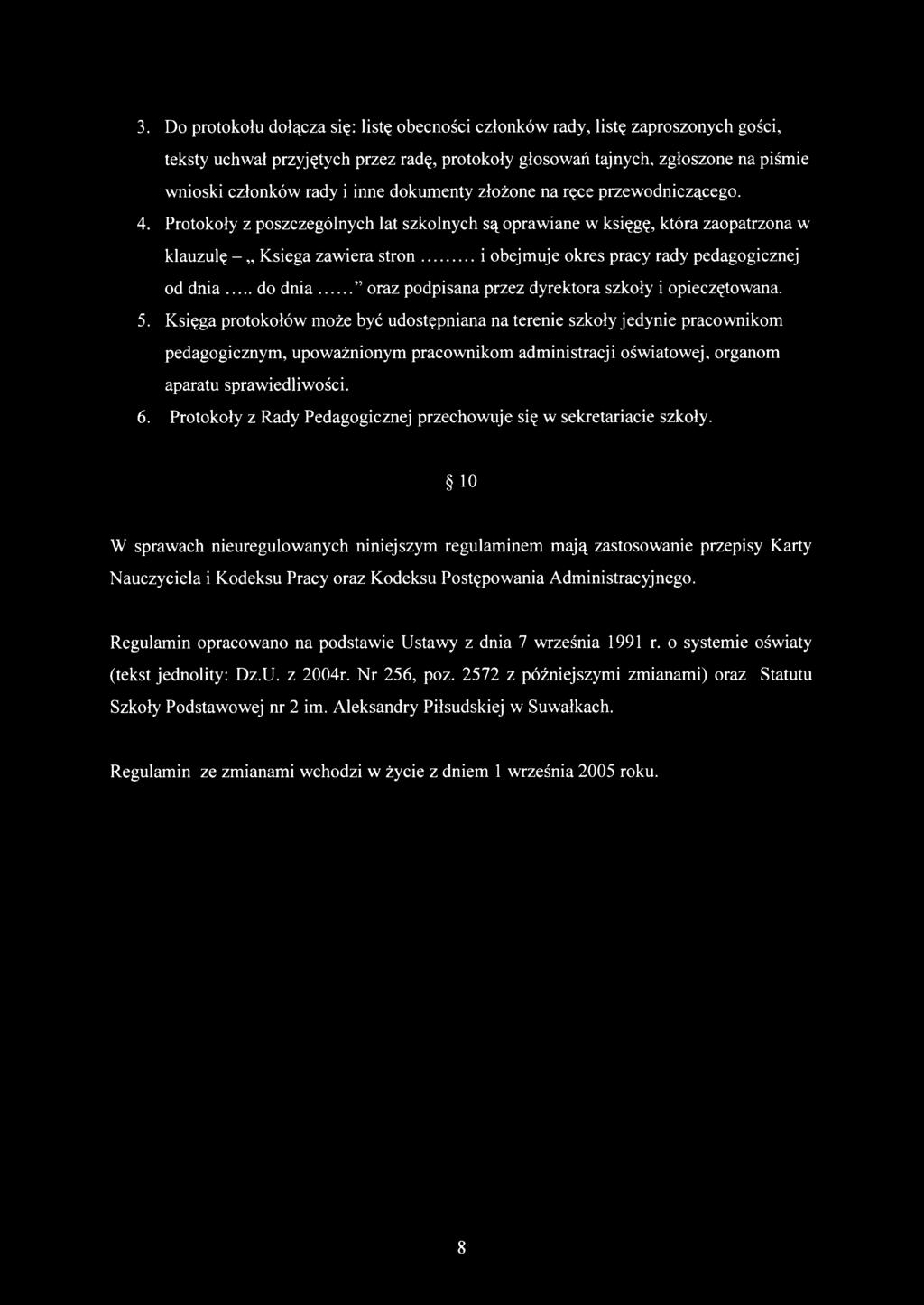 ..i obejmuje okres pracy rady pedagogicznej od dnia...do dnia... oraz podpisana przez dyrektora szkoły i opieczętowana. 5.