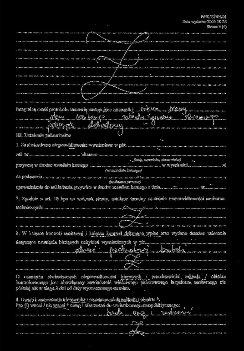 F/PK/HŻ/01/01 Strona 3 (4) Integralną część protokołu stanowią następujące załączniki: Meu* / "V odosm l <; III. Ustalenia pokontrolne l. Za stwierdzone nieprawidłowości wymienione w pkt. zał. nr...,.