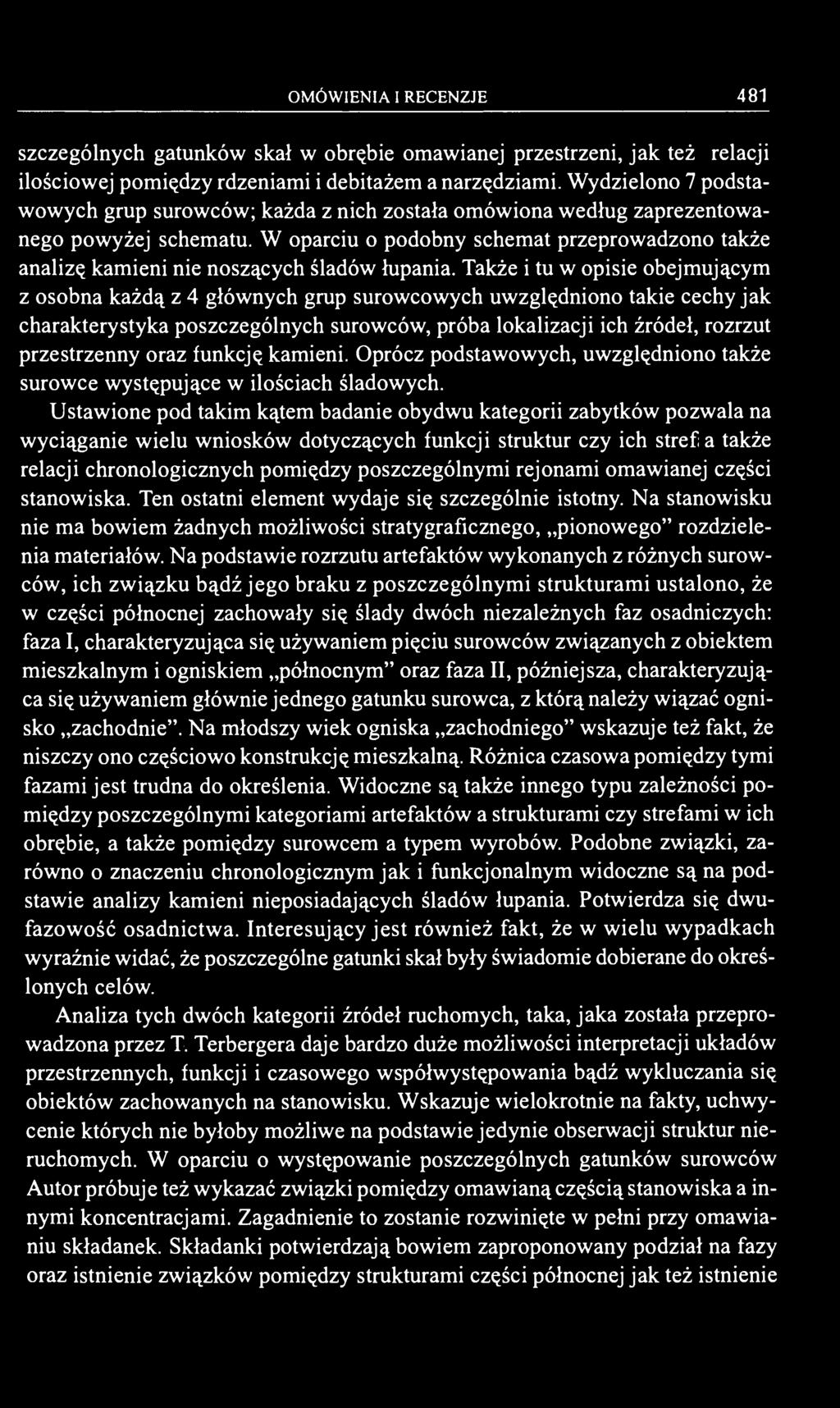 W oparciu o podobny schemat przeprowadzono także analizę kamieni nie noszących śladów łupania.