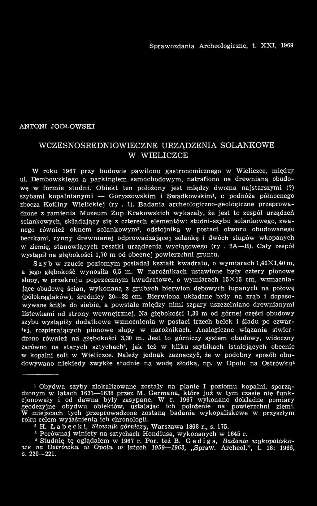 ) szybami kopalnianymi Goryszowskim i Swadkowskim 1, u podnóża północnego zbocza Kotliny Wielickiej (ryc. 1).