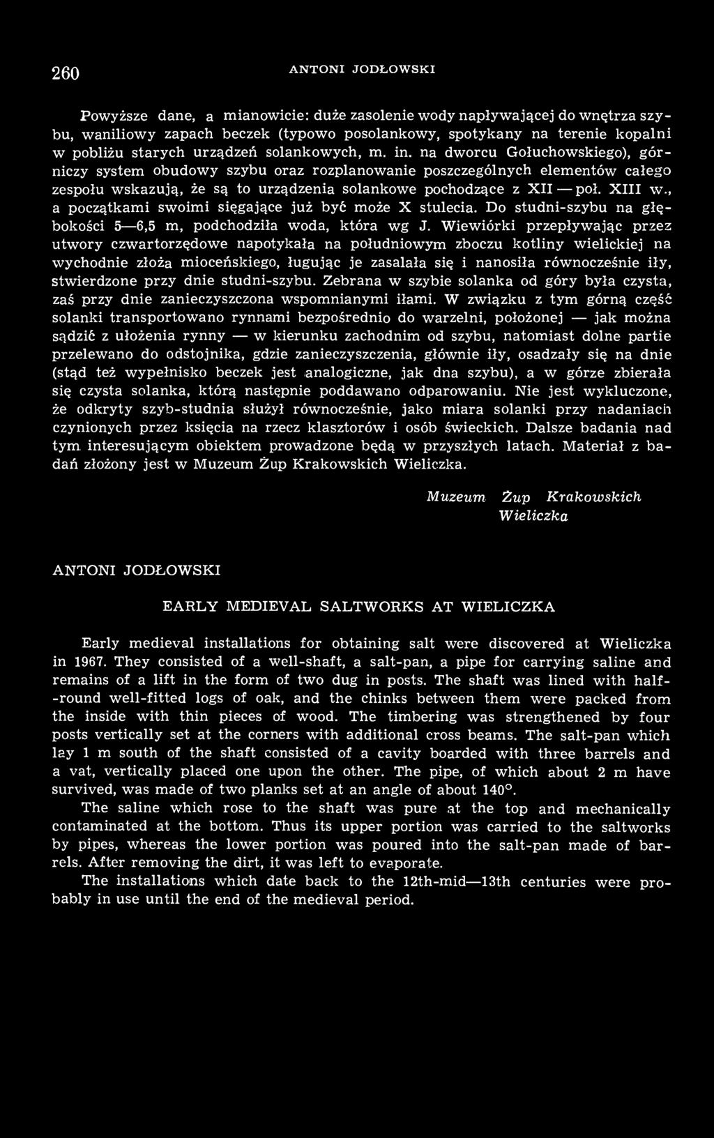 na dworcu Gołuchowskiego), górniczy system obudowy szybu oraz rozplanowanie poszczególnych elementów całego zespołu wskazują, że są to urządzenia solankowe pochodzące z XII poł. XIII w.