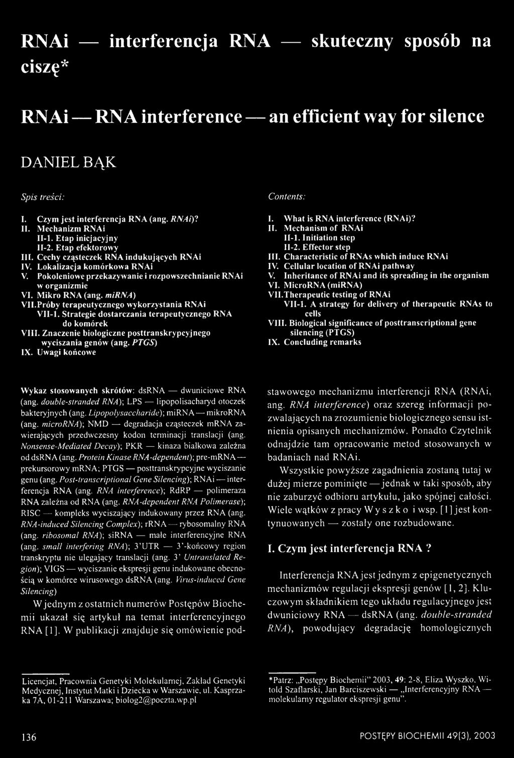 Pokoleniowe przekazyw anie i rozpow szechnianie RNAi w organizm ie VI. M ikro RNA (ang. mirna) V II.Próby terapeutycznego w ykorzystania RNAi VII-1.