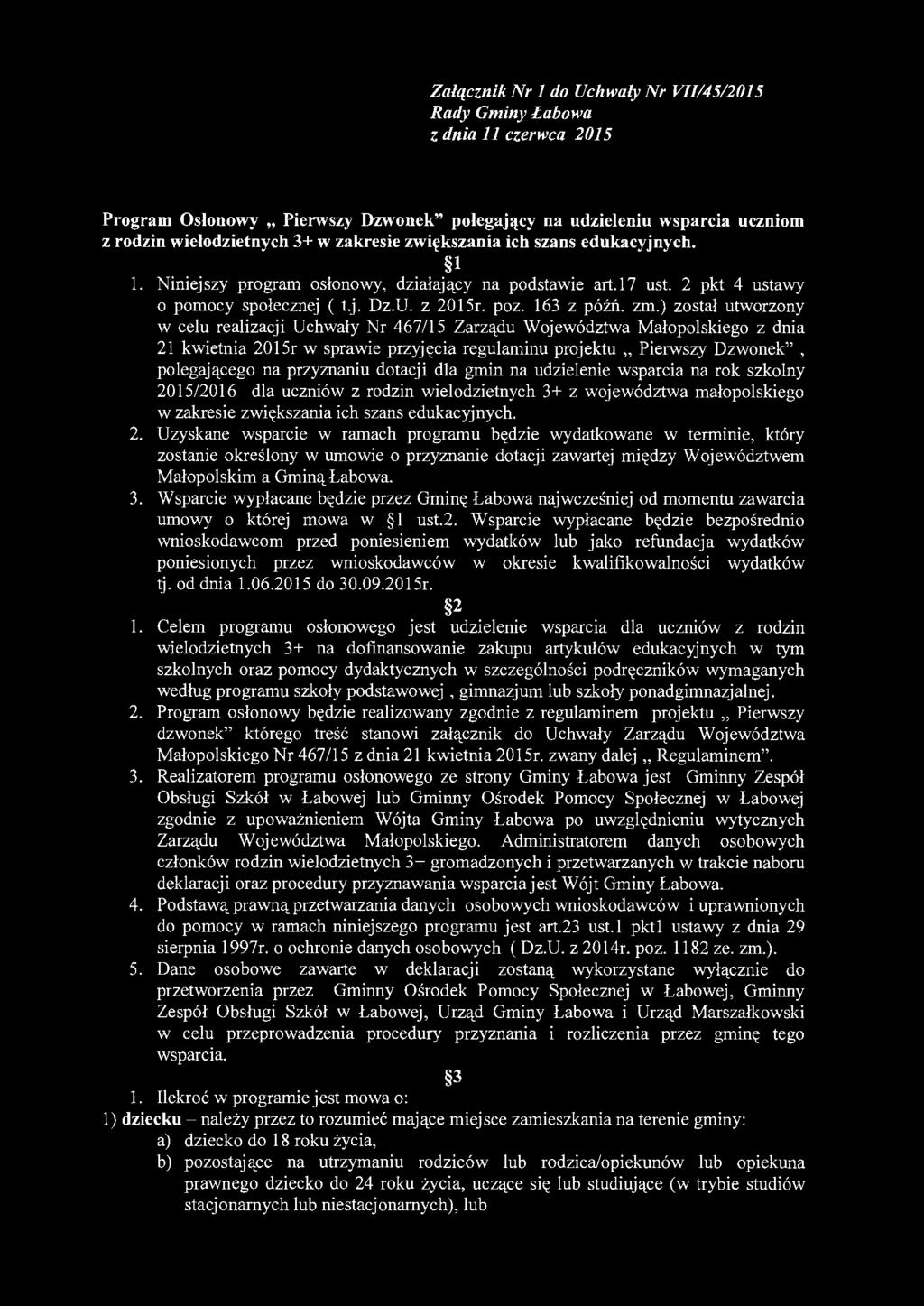 GMINY ŁABOWA 33-336 LABOWA powiat nowosąd cki województwo małopolskie Załącznik Nr 1 do Uchwały Nr Vll/4512015 Rady Gminy Łabowa z dnia Jl czerwca 2015 Program Osłonowy Pierwszy Dzwonek" polegający