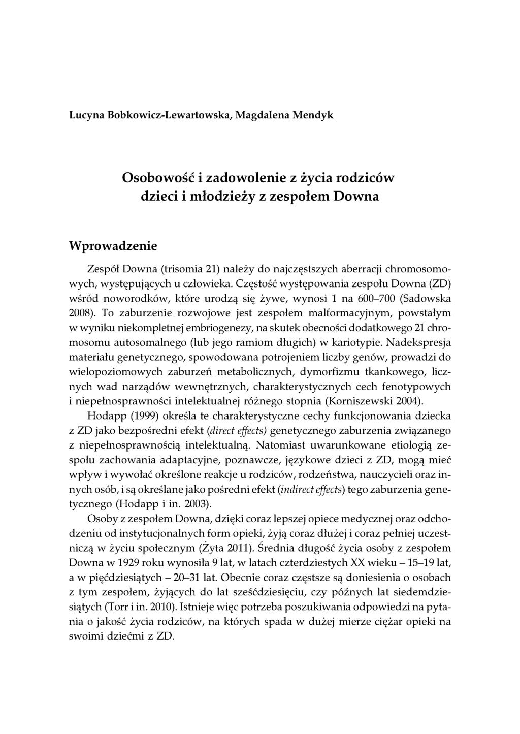 Lucyna Bobkowicz-Lewartowska, Magdalena Mendyk O sobowość i zadow olenie z życia rodziców dzieci i m łodzieży z zespołem Downa Wprowadzenie Zespół Downa (trisomia 21) należy do najczęstszych