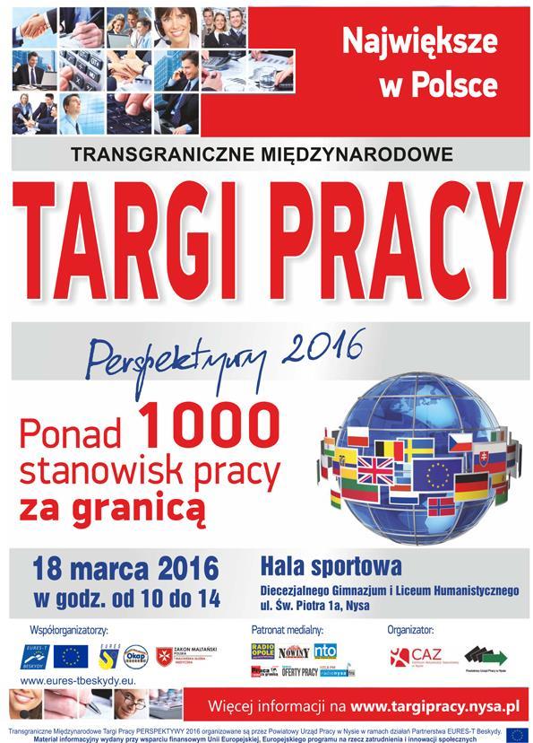 75 RAPORT Z DZIAŁALNOŚCI POWIATOWEGO URZĘDU PRACY W NYSIE ZA 2016 ROK 13.2. TARGI PRACY Powiatowy Urząd Pracy w Nysie cyklicznie, od 1998 roku organizuje Targi Pracy, a wśród nich: 1.