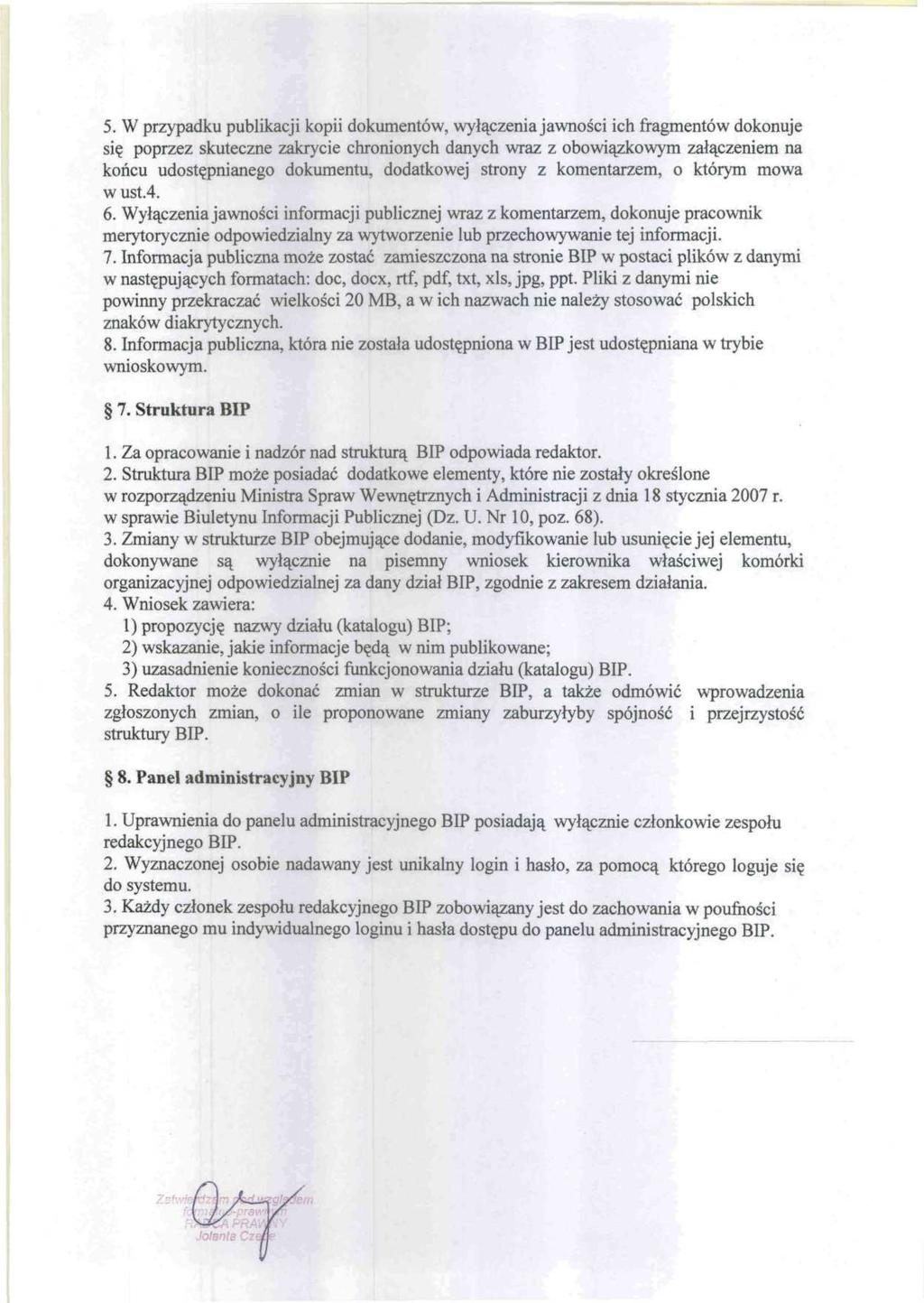 5. W przypadku publikacji kopii dokumentów, wyłączenia jawności ich fragmentów dokonuje się poprzez skuteczne zakrycie chronionych danych wraz z obowiązkowym załączeniem na końcu udostępnianego