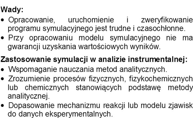 regułami, jest symulacją, czyli odtworzeniem zachowania systemu w czasie.