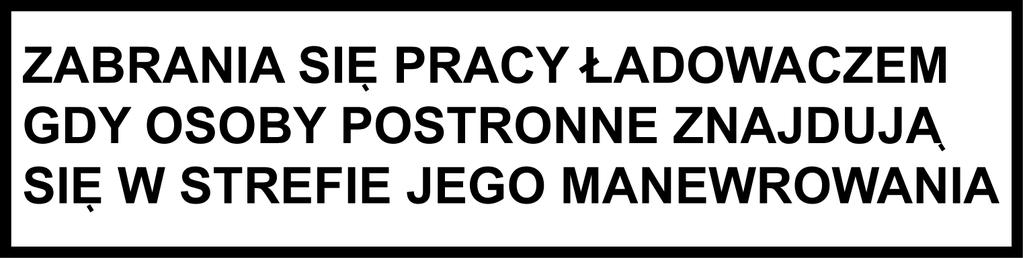 lewej i prawej stronie wysięgnika)...3. ZAGROŻENIA. UWAGA: Przed przystąpieniem do pracy ładowaczem należy bezwzględnie zapoznać się z niniejszą instrukcją obsługi.