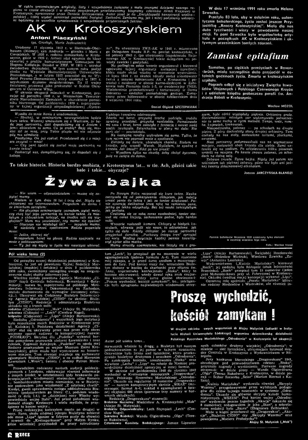 Zarówno my, jak i niżej podpisany wdzięczni będziemy za wszelkie sprostowania i uzupełnienia przytaczanych faktów. A K w K r o to s z y ń s k ie m Antoni Piaczyński (ps.