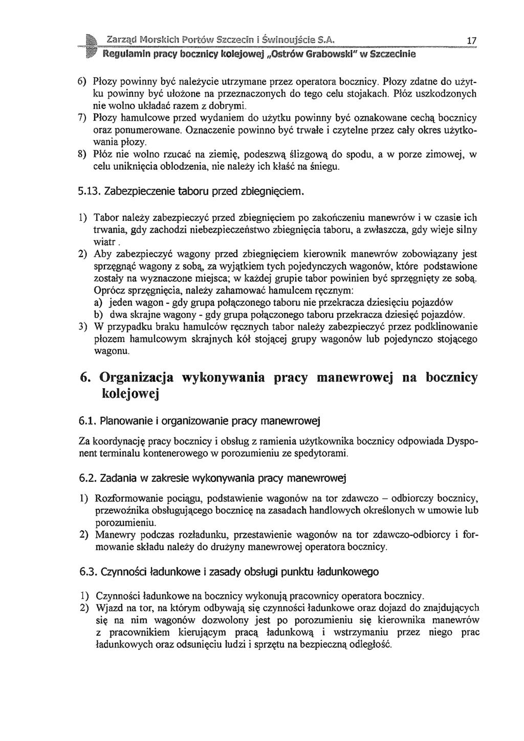 Zarząd Morskich Portów Szczecin i Św inoujście S A, i l@gu!amin pracy bocznicy kolejowej Ostrów Grabowski" w Szczecinie 17 6) Płozy powinny być należycie utrzymane przez operatora bocznicy.